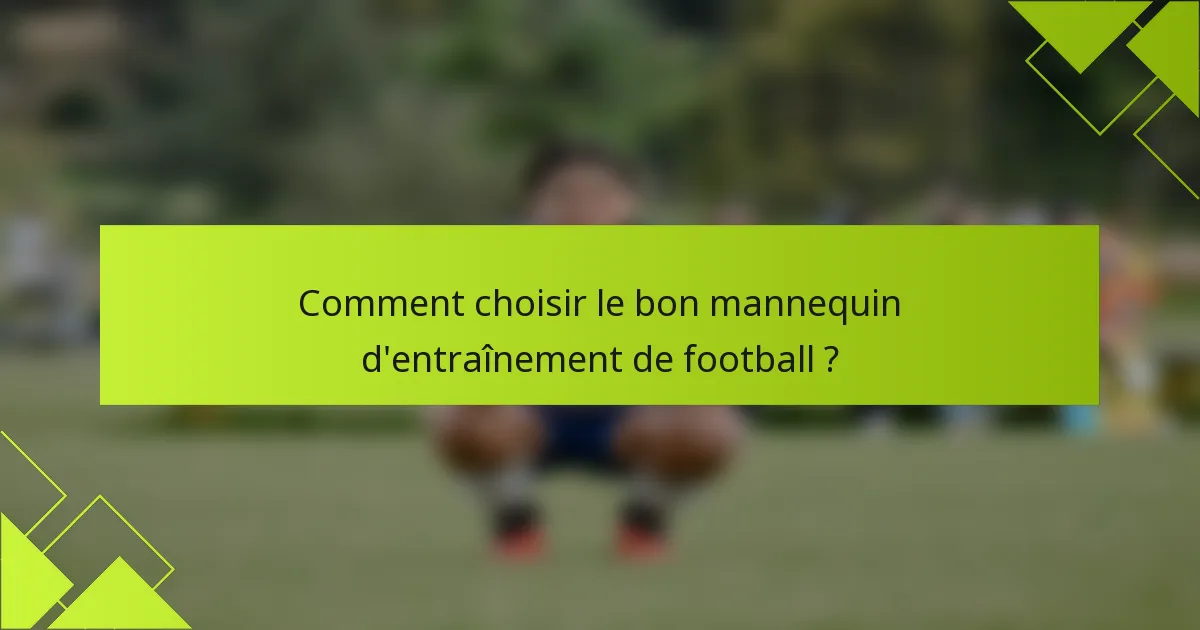 Comment choisir le bon mannequin d'entraînement de football ?