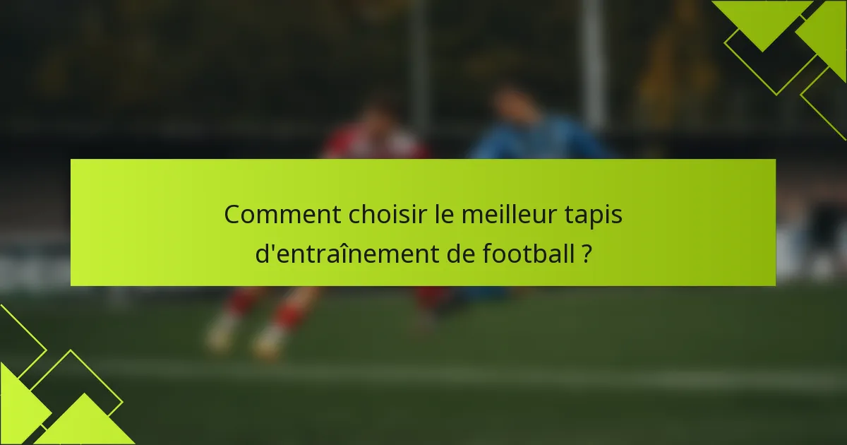 Comment choisir le meilleur tapis d'entraînement de football ?