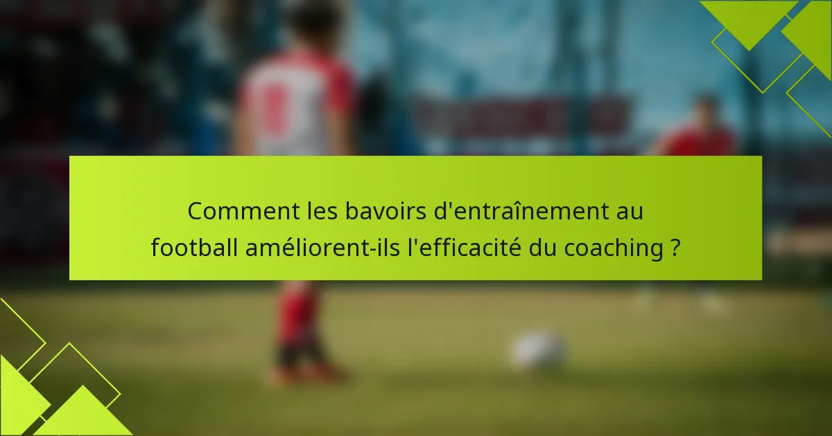 Comment les bavoirs d'entraînement au football améliorent-ils l'efficacité du coaching ?