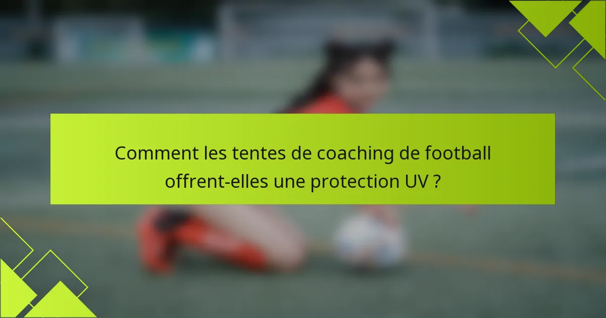 Comment les tentes de coaching de football offrent-elles une protection UV ?