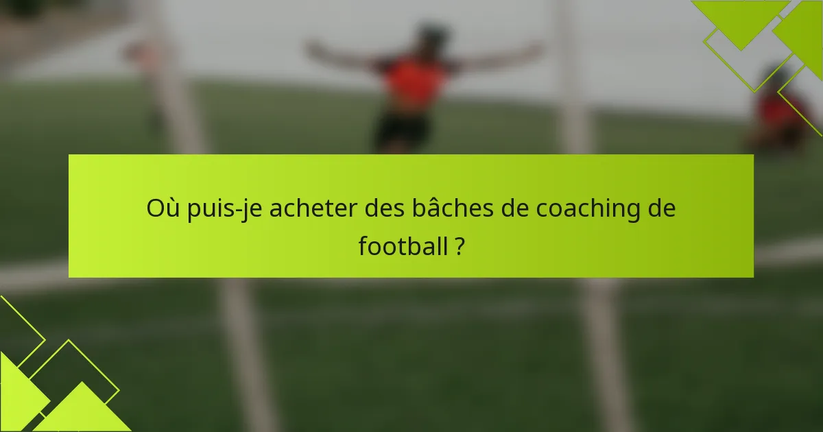 Où puis-je acheter des bâches de coaching de football ?